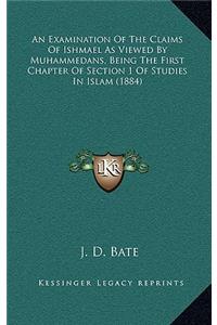 An Examination of the Claims of Ishmael as Viewed by Muhammedans, Being the First Chapter of Section 1 of Studies in Islam (1884)