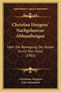 Christian Huygens' Nachgelassene Abhandlungen