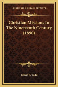 Christian Missions In The Nineteenth Century (1890)