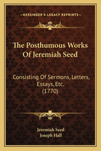 Posthumous Works Of Jeremiah Seed