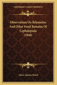 Observations On Belemnites And Other Fossil Remains Of Cephalopoda (1848)
