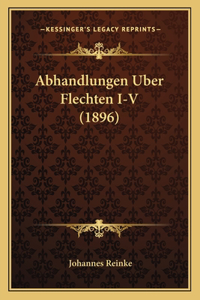 Abhandlungen Uber Flechten I-V (1896)