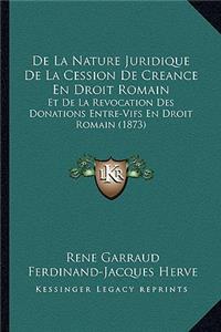 De La Nature Juridique De La Cession De Creance En Droit Romain