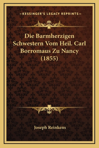 Die Barmherzigen Schwestern Vom Heil. Carl Borromaus Zu Nancy (1855)