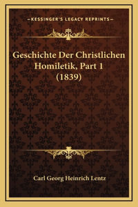Geschichte Der Christlichen Homiletik, Part 1 (1839)