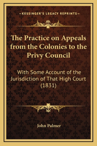 The Practice on Appeals from the Colonies to the Privy Council
