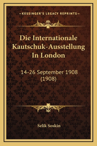 Die Internationale Kautschuk-Ausstellung In London