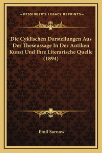 Die Cyklischen Darstellungen Aus Der Theseussage In Der Antiken Kunst Und Ihre Literarische Quelle (1894)