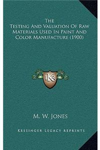 The Testing And Valuation Of Raw Materials Used In Paint And Color Manufacture (1900)