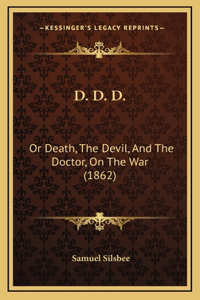 D. D. D.: Or Death, The Devil, And The Doctor, On The War (1862)