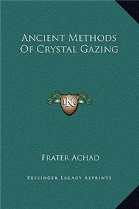 Ancient Methods of Crystal Gazing