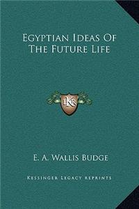 Egyptian Ideas Of The Future Life