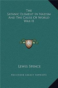 The Satanic Element In Nazism And The Cause Of World War II