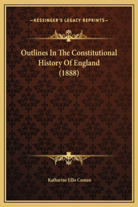 Outlines In The Constitutional History Of England (1888)