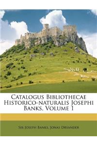 Catalogus Bibliothecae Historico-Naturalis Josephi Banks, Volume 1