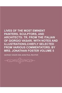 Lives of the Most Eminent Painters, Sculptors, and Architects Volume 5