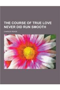 The Course of True Love Never Did Run Smooth
