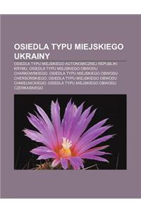 Osiedla Typu Miejskiego Ukrainy: Osiedla Typu Miejskiego Autonomicznej Republiki Krymu, Osiedla Typu Miejskiego Obwodu Charkowskiego