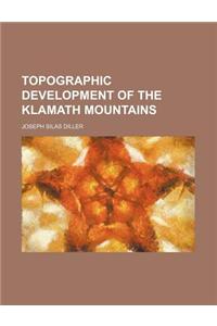 Topographic Development of the Klamath Mountains