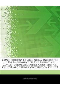 Articles on Constitutions of Argentina, Including: 1994 Amendment of the Argentine Constitution, Argentine Constitution of 1853, Argentine Constitutio