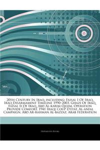 Articles on 20th Century in Iraq, Including: Faisal I of Iraq, Iraq Disarmament Timeline 1990 