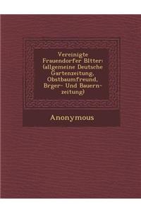 Vereinigte Frauendorfer Bl Tter: (Allgemeine Deutsche Gartenzeitung, Obstbaumfreund, B Rger- Und Bauern-Zeitung)