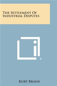 Settlement of Industrial Disputes