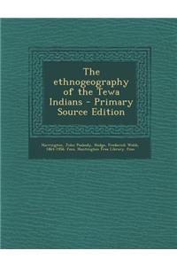 Ethnogeography of the Tewa Indians - Primary Source Edition