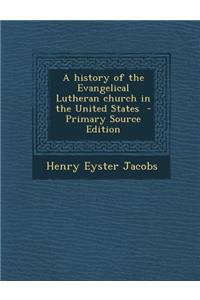 A History of the Evangelical Lutheran Church in the United States