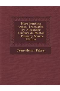 More Hunting Wasps. Translated by Alexander Teixeira de Mattos