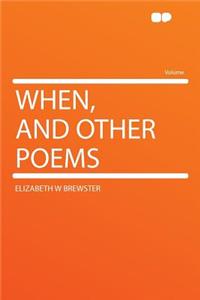 When, and Other Poems