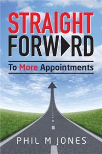 Straight Forward - To More Appointments