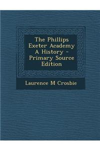 The Phillips Exeter Academy a History