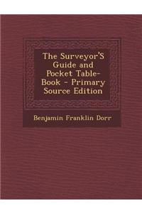 The Surveyor's Guide and Pocket Table-Book