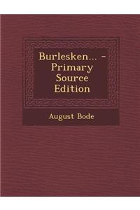 Burlesken... - Primary Source Edition