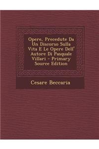 Opere, Precedute Da Un Discorso Sulla Vita E Le Opere Dell' Autore Di Pasquale Villari