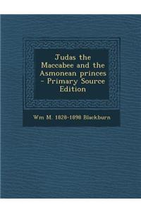 Judas the Maccabee and the Asmonean Princes