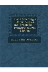 Piano Teaching: Its Principles and Problems