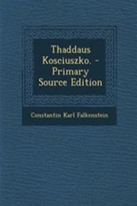 Thaddaus Kosciuszko.
