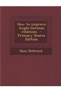 How to Improve Anglo-German Relations