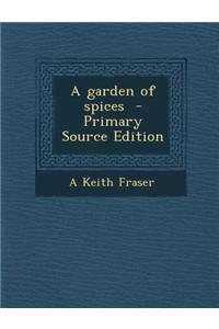 A Garden of Spices - Primary Source Edition