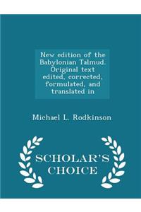 New Edition of the Babylonian Talmud. Original Text Edited, Corrected, Formulated, and Translated in - Scholar's Choice Edition