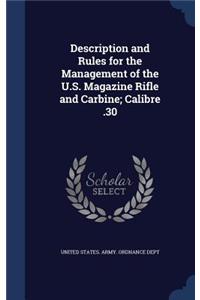 Description and Rules for the Management of the U.S. Magazine Rifle and Carbine; Calibre .30