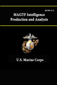 MCWP 2-12 MAGTF - Intelligence Production and Analysis