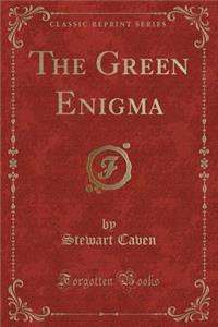 The Green Enigma (Classic Reprint)