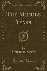 The Middle Years (Classic Reprint)