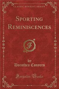 Sporting Reminiscences (Classic Reprint)