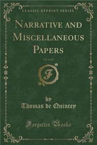 Narrative and Miscellaneous Papers, Vol. 1 of 2 (Classic Reprint)