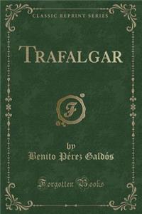 Trafalgar (Classic Reprint)