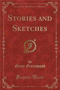 Stories and Sketches (Classic Reprint)